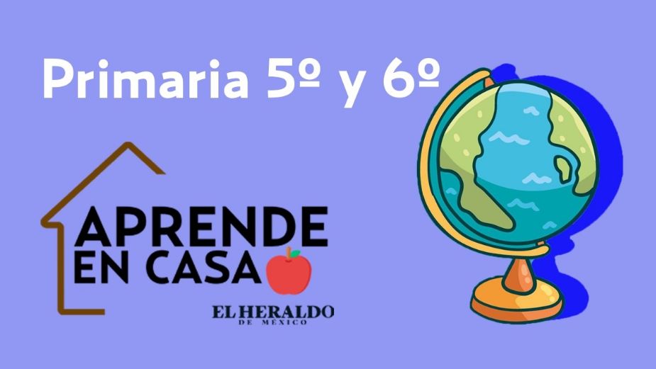 Preguntas Aprende en Casa 3 SEP | Primaria 5° y 6°, 20 de abril: actividades y respuestas