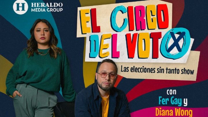 'Las elecciones sin tanto show' Heraldo Podcast presenta 'El Circo del Voto' con Fer Gay y Diana Wong