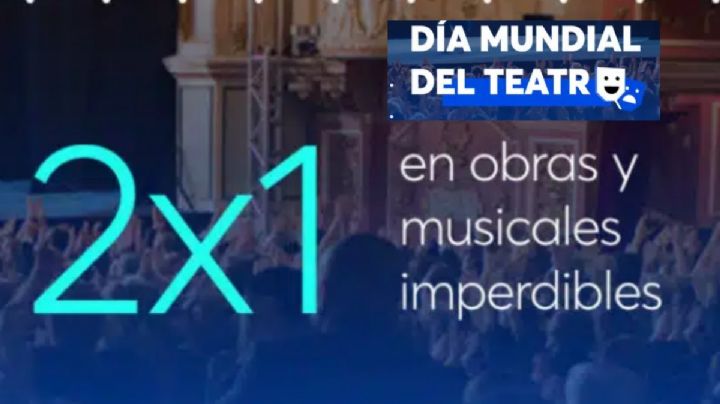 Día Mundial del Teatro: ¿cuáles son las obras y musicales que están al 2x1?