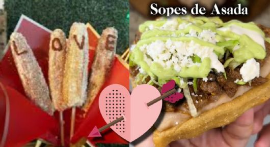 Sopes de corazón y ramos de elotes, los mejores regalos para un delicioso San Valentín