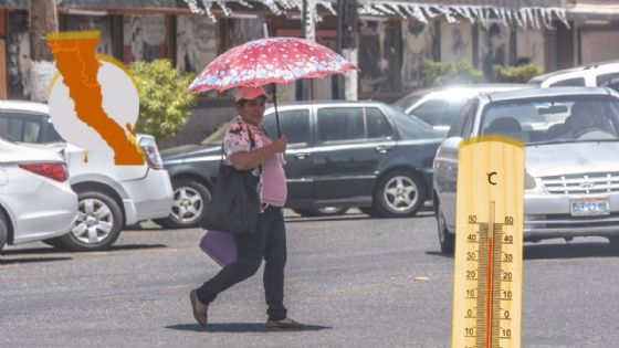 Temperaturas de hasta 40 grados AZOTARÁN a esta ZONA de Baja California del viernes 22 al domingo 24 de mayo